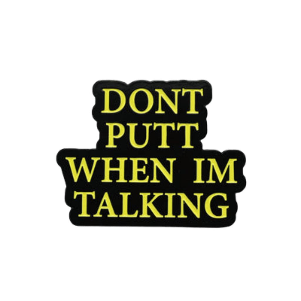 Pin - Don't Putt When I'm Talking