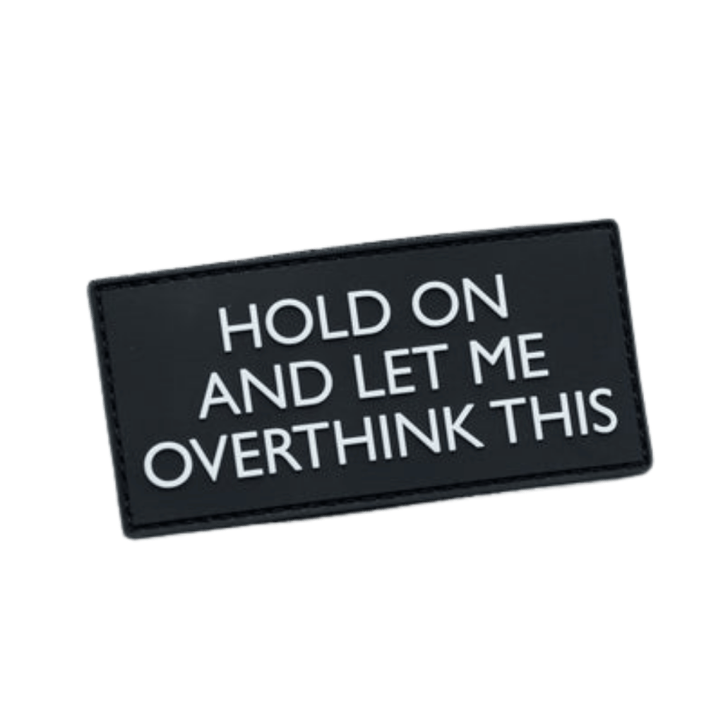Velcro Patch - Hold On And Let Me Overthink This