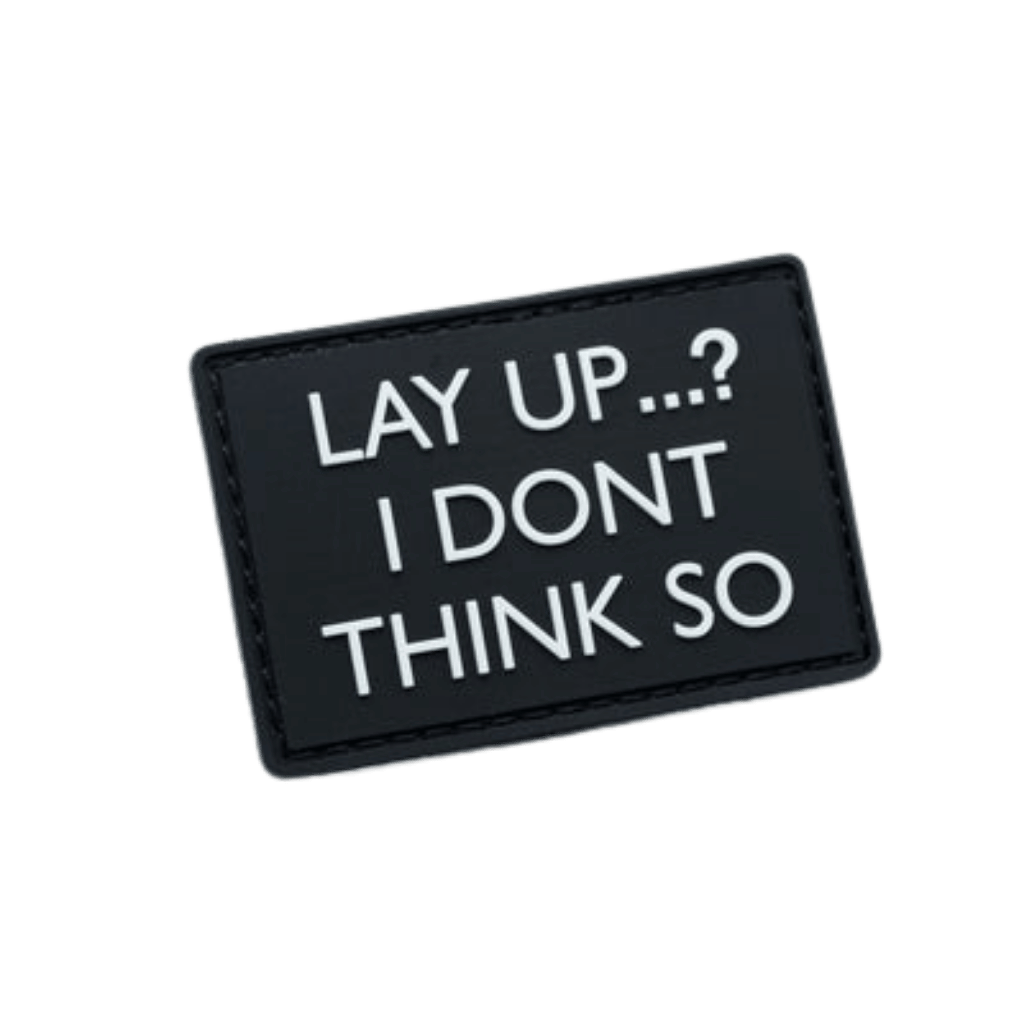 Velcro Patch - Lay Up? I Don't Think So